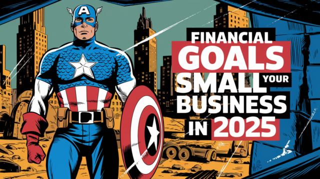 The Ultimate Guide to Setting Powerful Financial Goals for Your Small Business in 2025