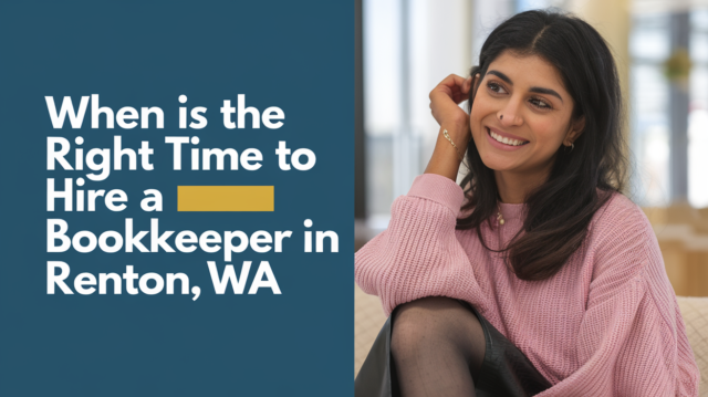 When Is the Right Time to Hire a Bookkeeper in Renton, WA